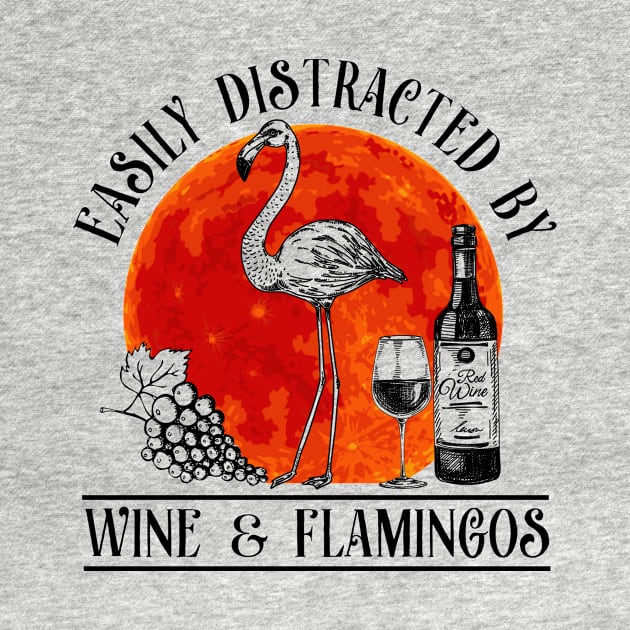 Easily distracted  by wine and flamingos by American Woman